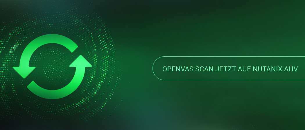 OPENVAS SCAN jetzt auf Nutanix AHV